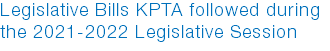 Legislative Bills KPTA followed during the 2021-2022 Legislative Session